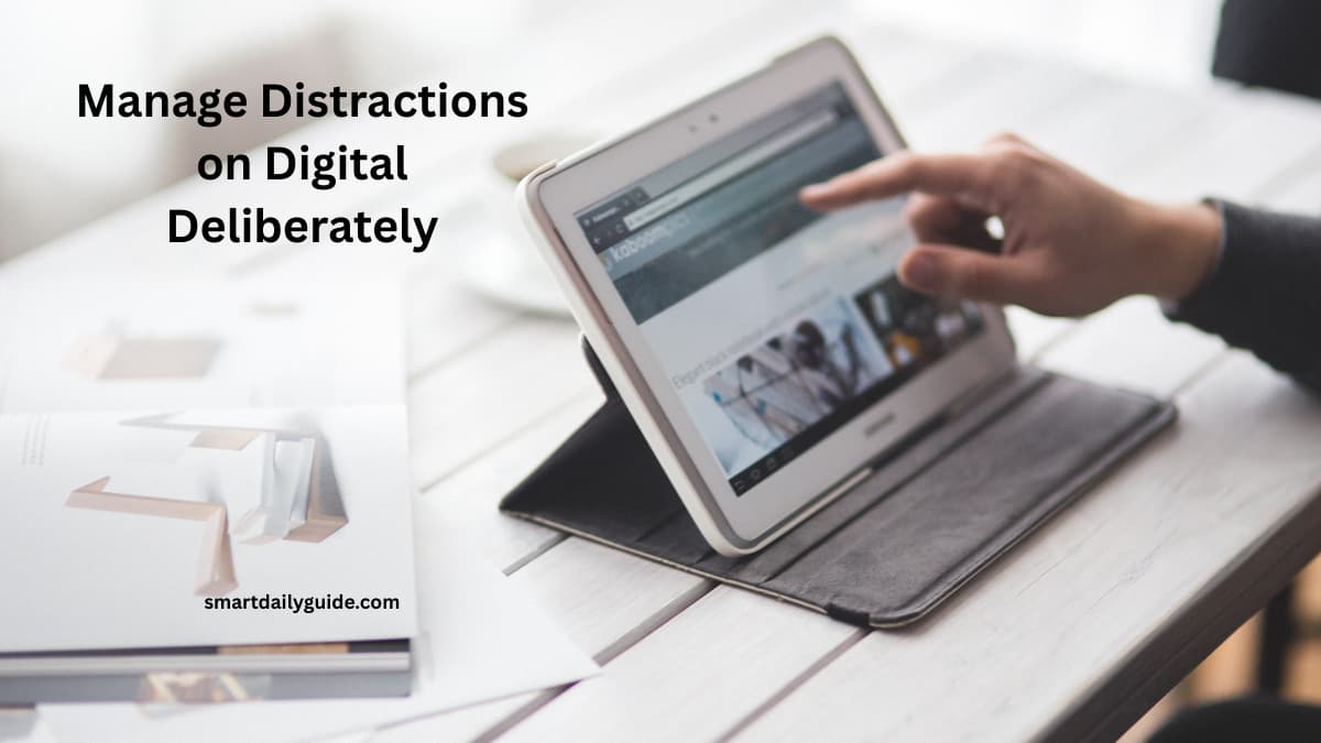 Manage Distractions on Digital DeliberateĀ