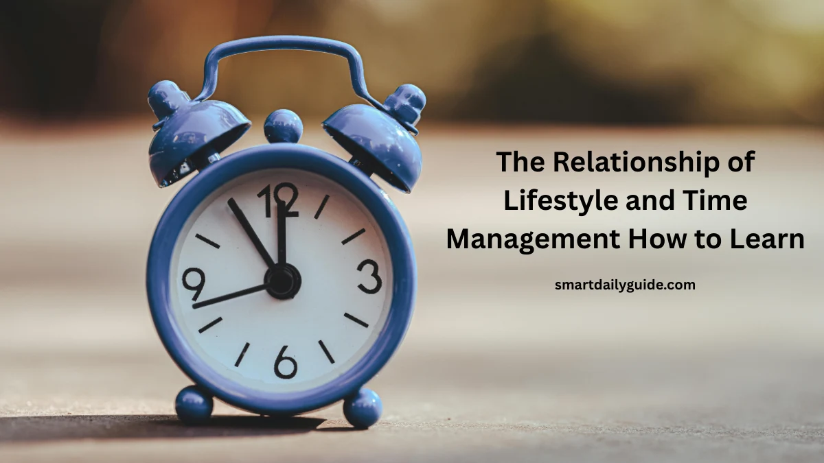 The Relationship of Lifestyle and Time Management How to Learn